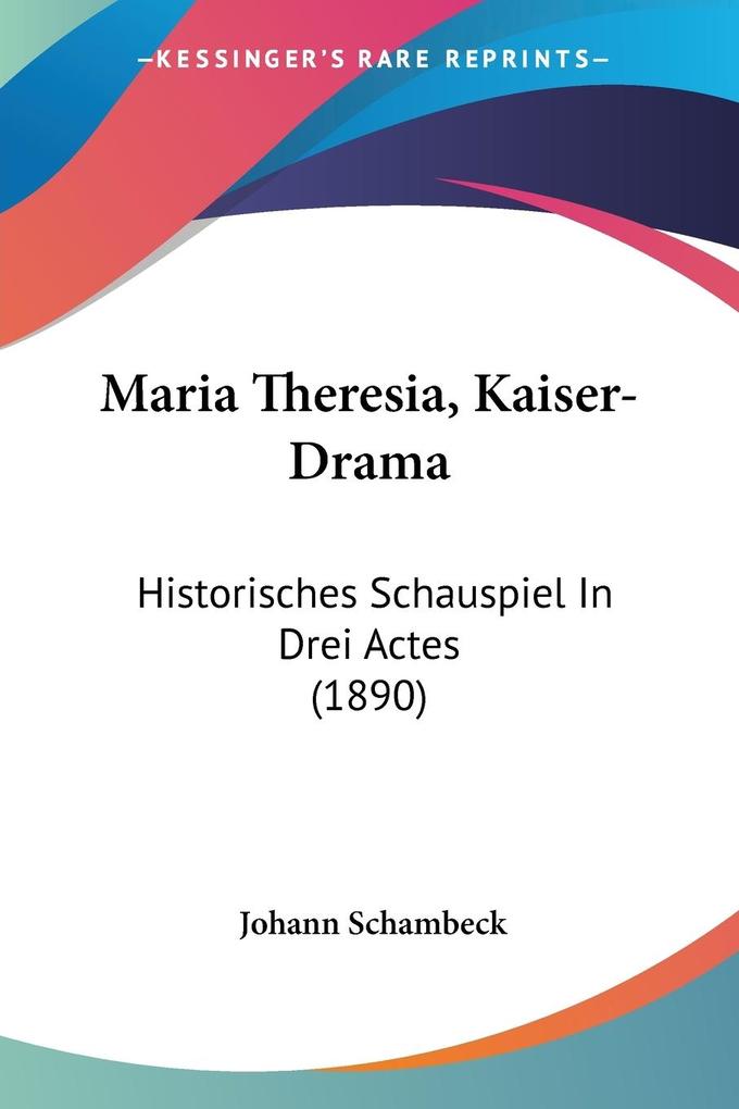 Maria Theresia Kaiser-Drama - Johann Schambeck