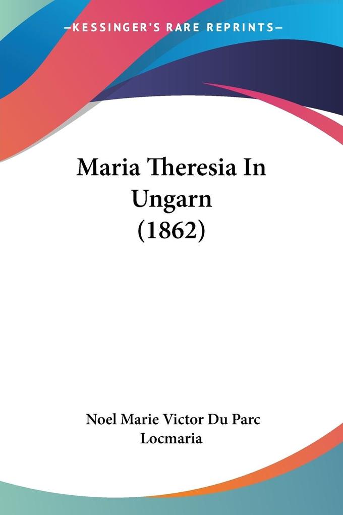 Maria Theresia In Ungarn (1862) - Noel Marie Victor Du Parc Locmaria