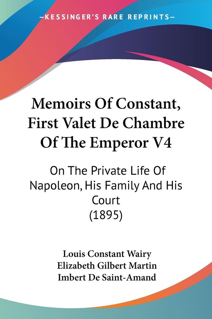 Memoirs Of Constant First Valet De Chambre Of The Emperor V4