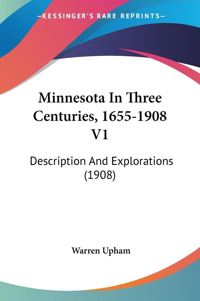 Minnesota In Three Centuries 1655-1908 V1