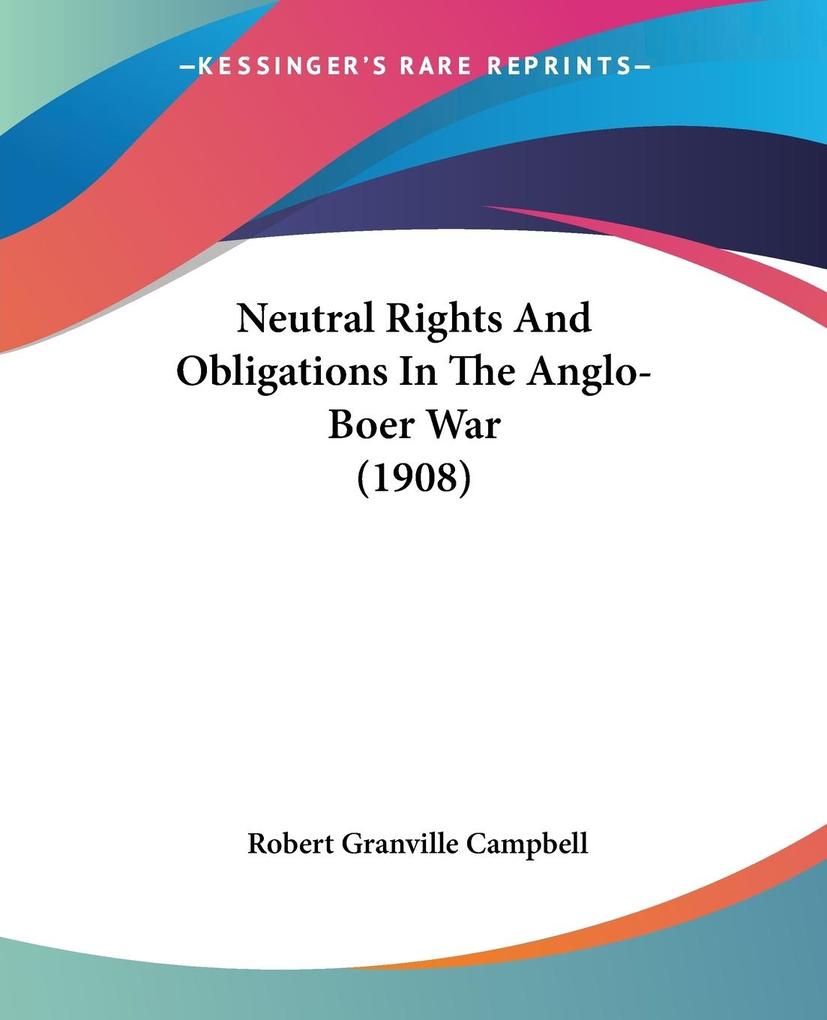 Neutral Rights And Obligations In The Anglo-Boer War (1908)