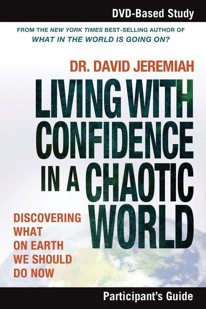 The Living with Confidence in a Chaotic World Bible Study Participant's Guide