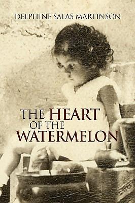 The Heart of the Watermelon - Delphine Salas Martinson