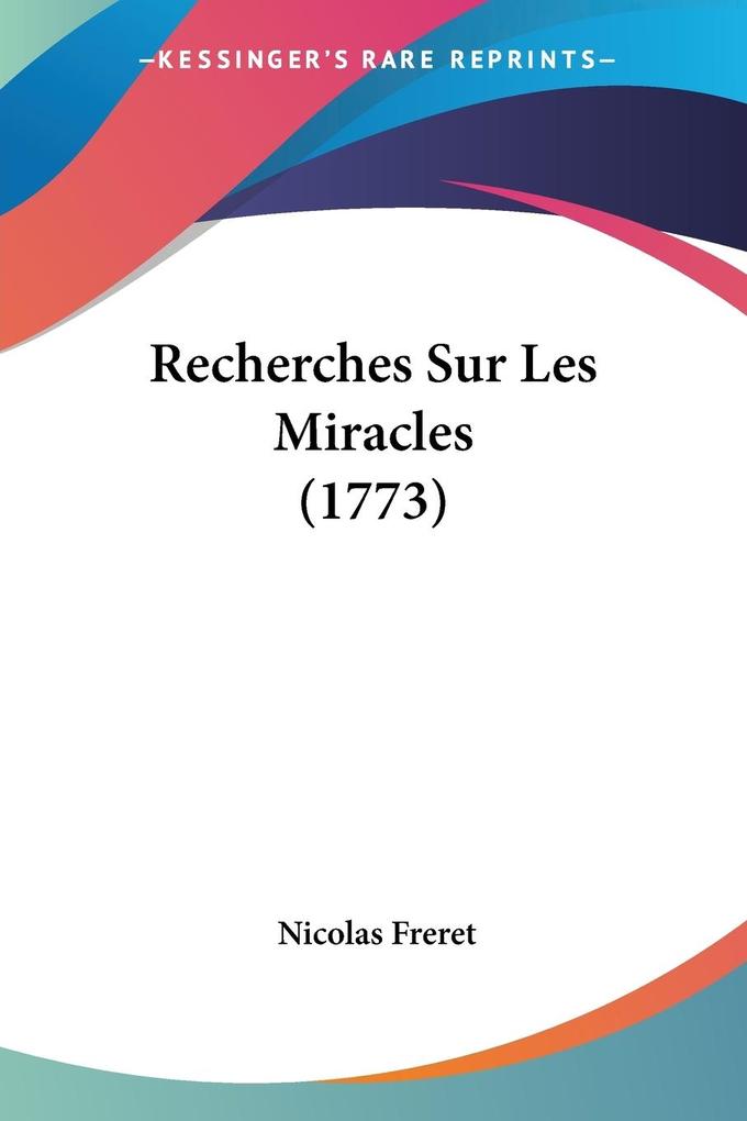 Recherches Sur Les Miracles (1773)