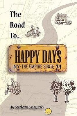 The Road to Happy Days - Stephanie Sadagursky