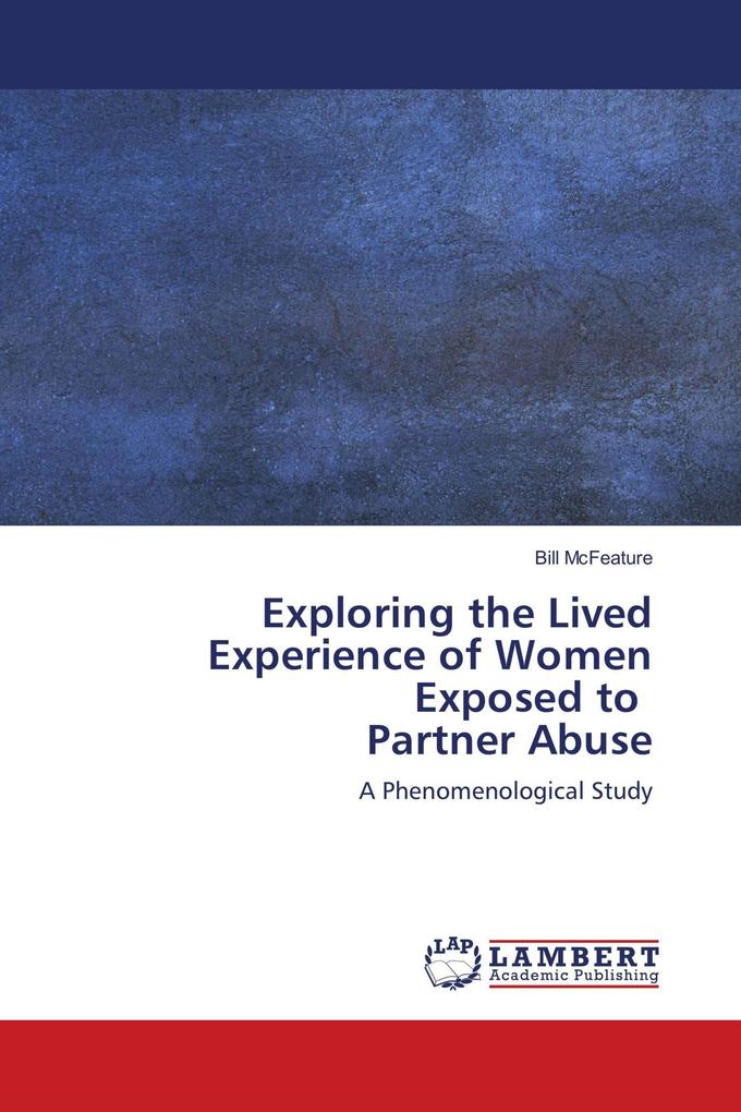 Exploring the Lived Experience of Women Exposed to Partner Abuse