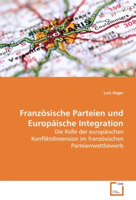 Französische Parteien und Europäische Integration - Lutz Hager