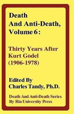 Death and Anti-Death Volume 6: Thirty Years After Kurt Gdel (1906-1978) - Roger Penrose/ J. R. Lucas