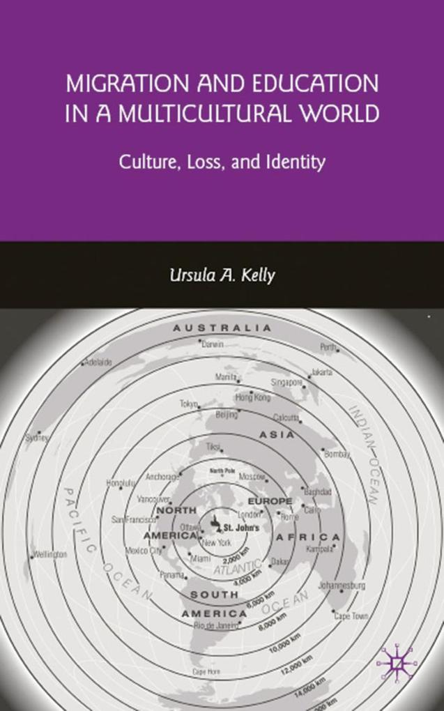 Migration and Education in a Multicultural World: Culture Loss and Identity - U. Kelly