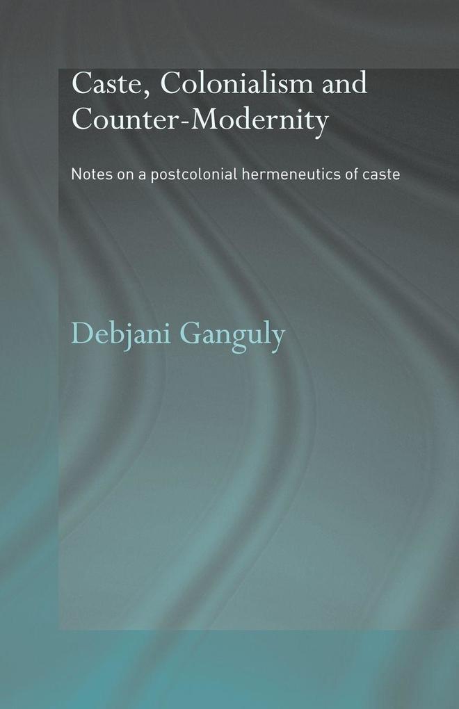 Caste Colonialism and Counter-Modernity
