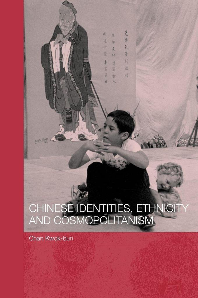 Chinese Identities Ethnicity and Cosmopolitanism