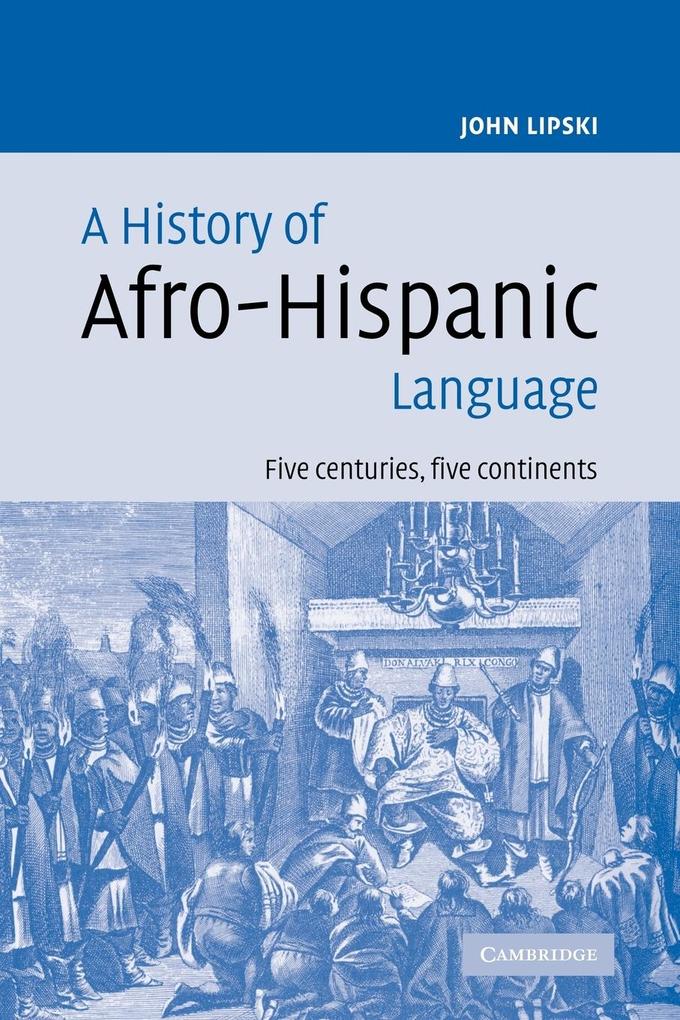 A History of Afro-Hispanic Language - John M. Lipski