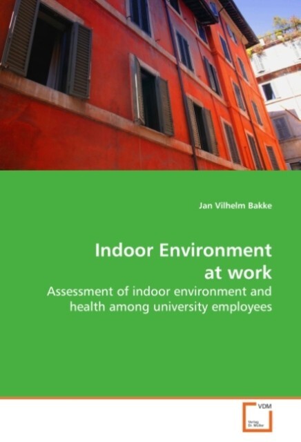 Indoor Environment at work - Jan Vilhelm Bakke