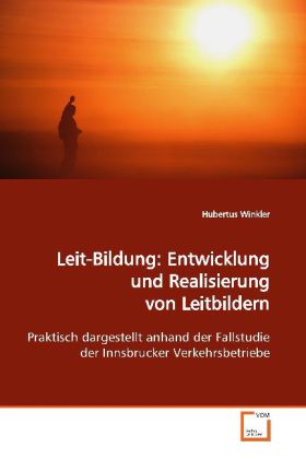 Leit-Bildung: Entwicklung und Realisierung von Leitbildern - Hubertus Winkler