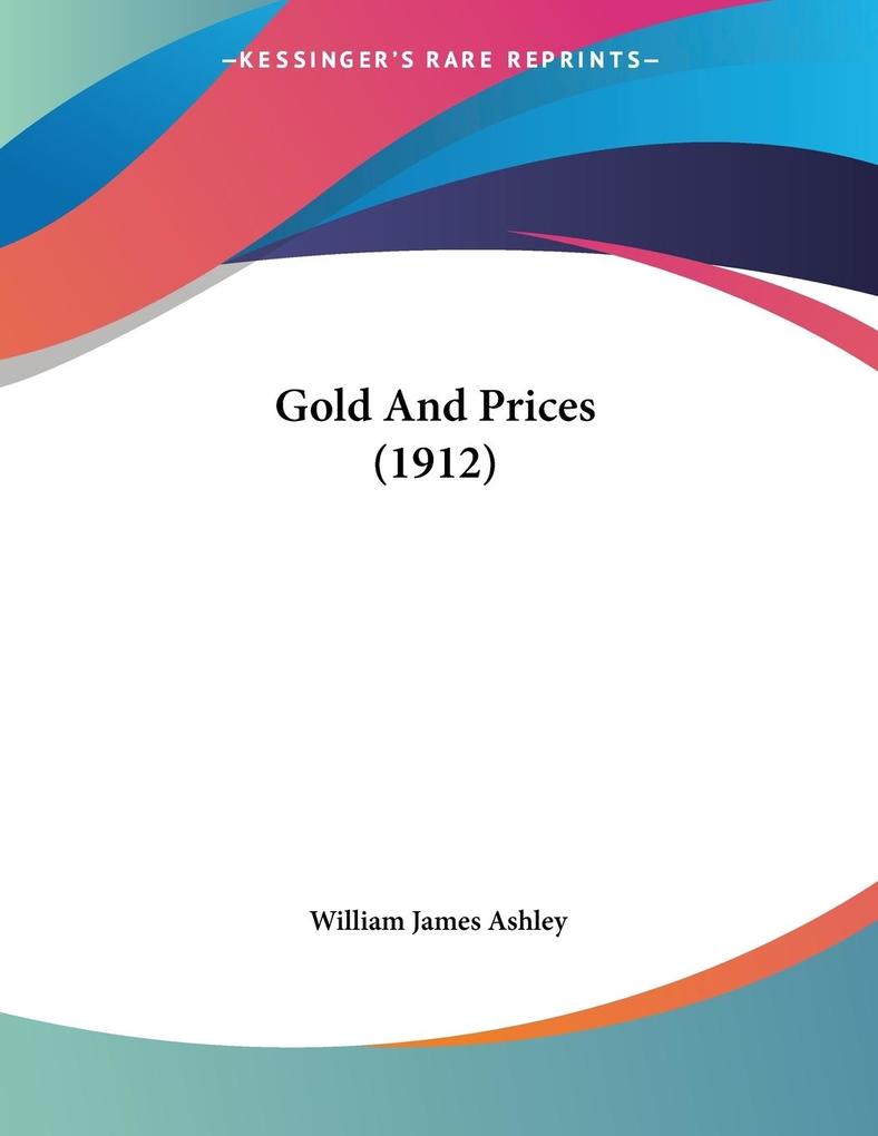 Gold And Prices (1912) - William James Ashley