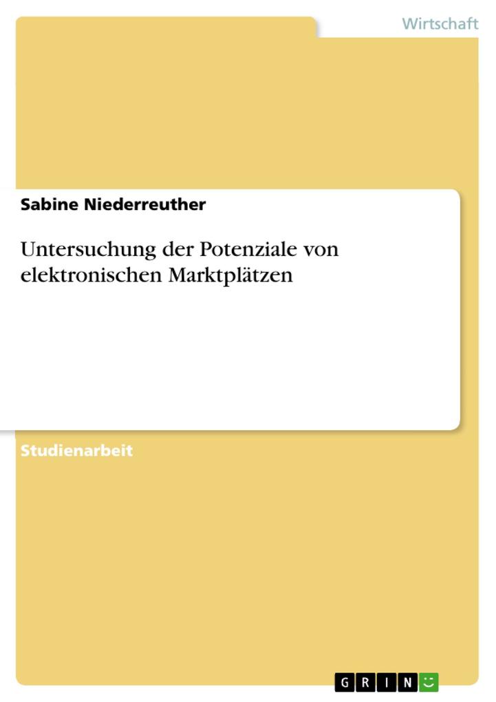 Untersuchung der Potenziale von elektronischen Marktplätzen - Sabine Niederreuther