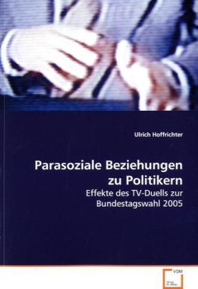Parasoziale Beziehungen zu Politikern - Ulrich Hoffrichter