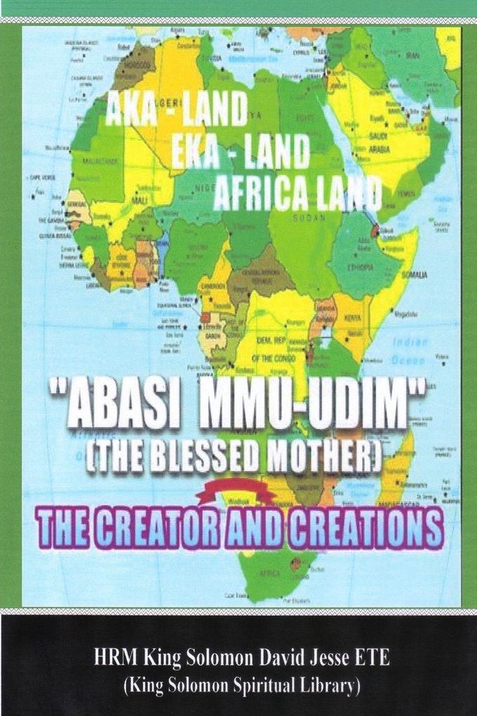 ABASI MU-UDIM (THE BLESSED MOTHER) THE CREATOR AND CREATIONS