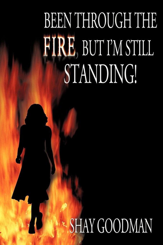 Been through the Fire but I'm Still Standing!
