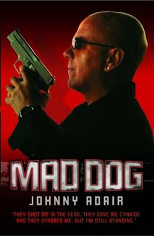 Mad Dog - They Shot Me in the Head They Gave Me Cyanide and They Stabbed Me But I‘m Still Standing