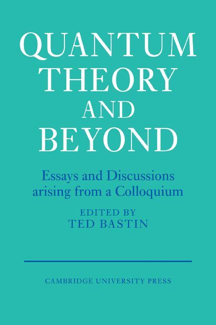 Quantum Theory and Beyond