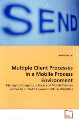 Multiple Client Processes in a Mobile Process Environment - André Futter