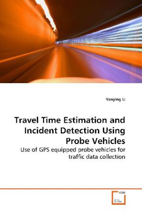 Travel Time Estimation and Incident Detection Using Probe Vehicles - Yanying Li