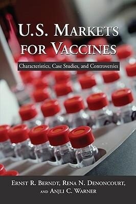 U.S. Markets for Vaccines: Characteristics Case Studies and Controversies