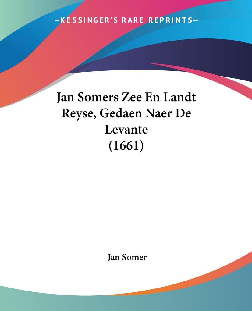 Jan Somers Zee En Landt Reyse Gedaen Naer De Levante (1661)