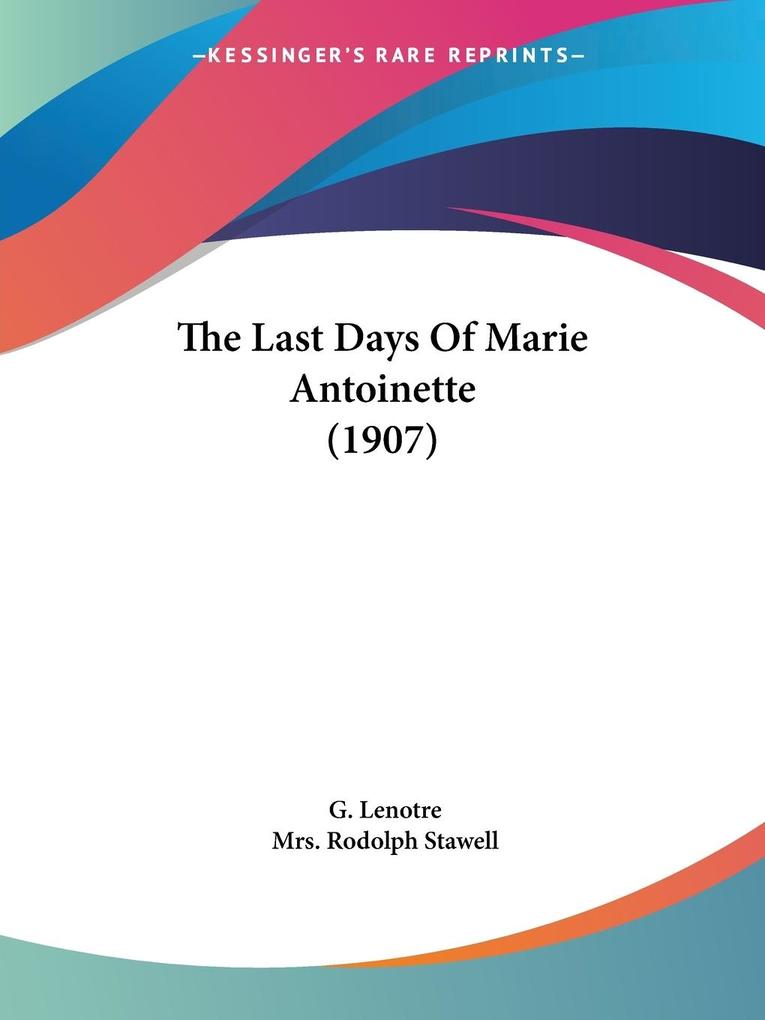The Last Days Of Marie Antoinette (1907) - G. Lenotre