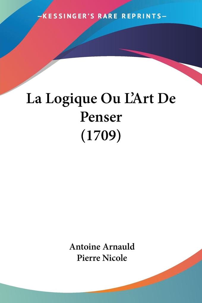 La Logique Ou L‘Art De Penser (1709)