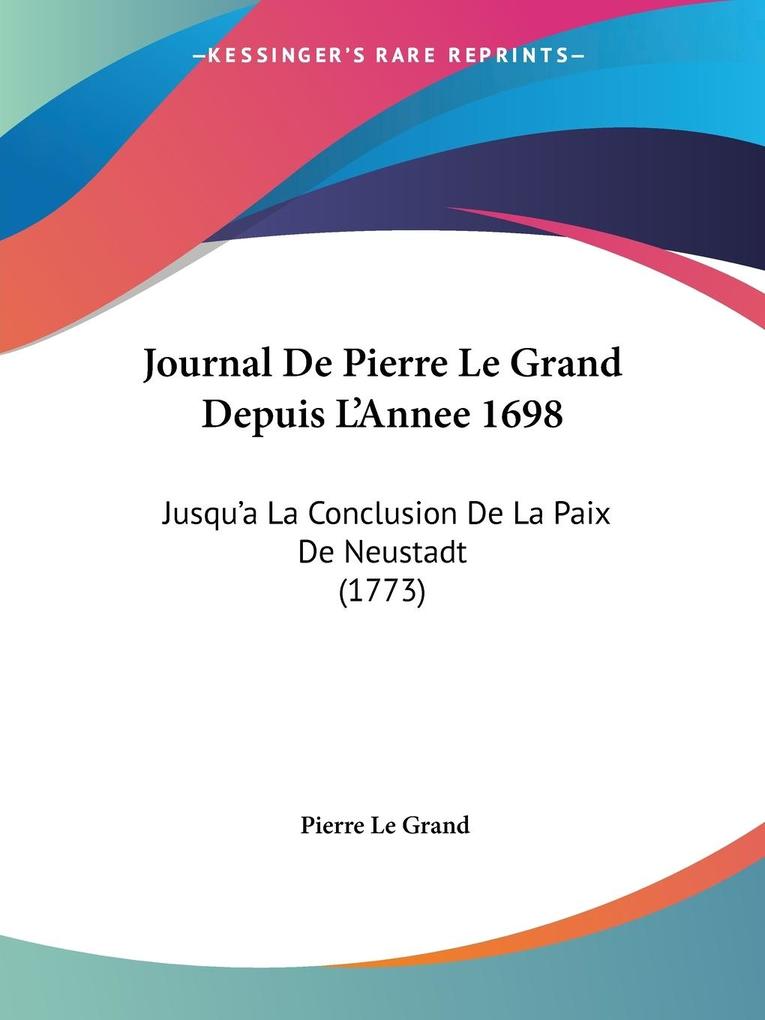 Journal De Pierre Le Grand Depuis L‘Annee 1698