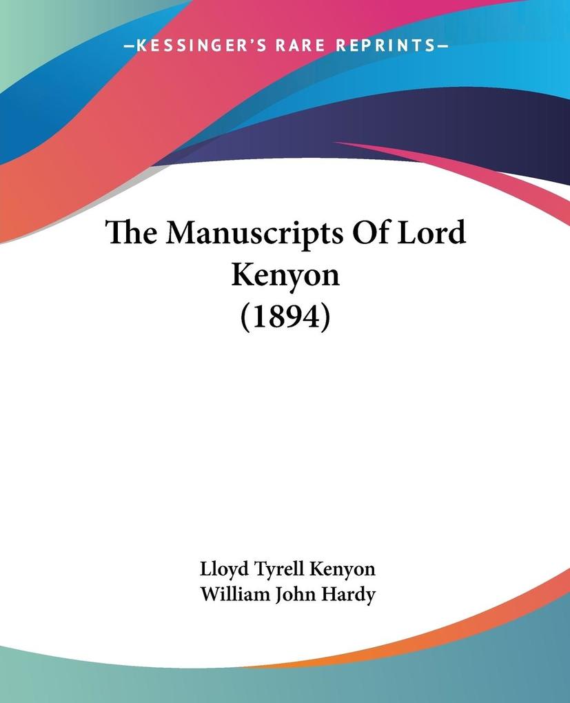 The Manuscripts Of Lord Kenyon (1894) - Lloyd Tyrell Kenyon/ William John Hardy