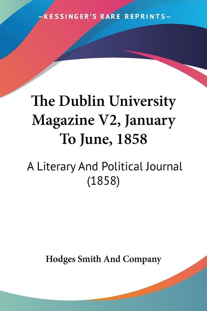 The Dublin University Magazine V2 January To June 1858 - Hodges Smith And Company