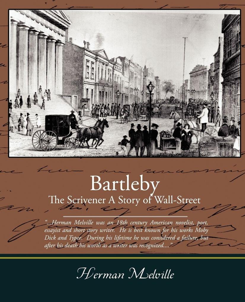 Bartleby The Scrivener - A Story of Wall-Street