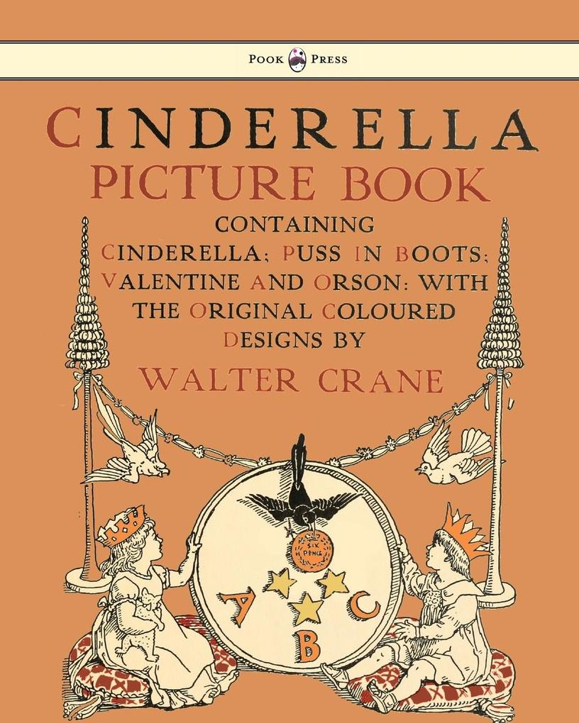 Cinderella Picture Book - Containing Cinderella Puss in Boots & Valentine and Orson - Illustrated by Walter Crane