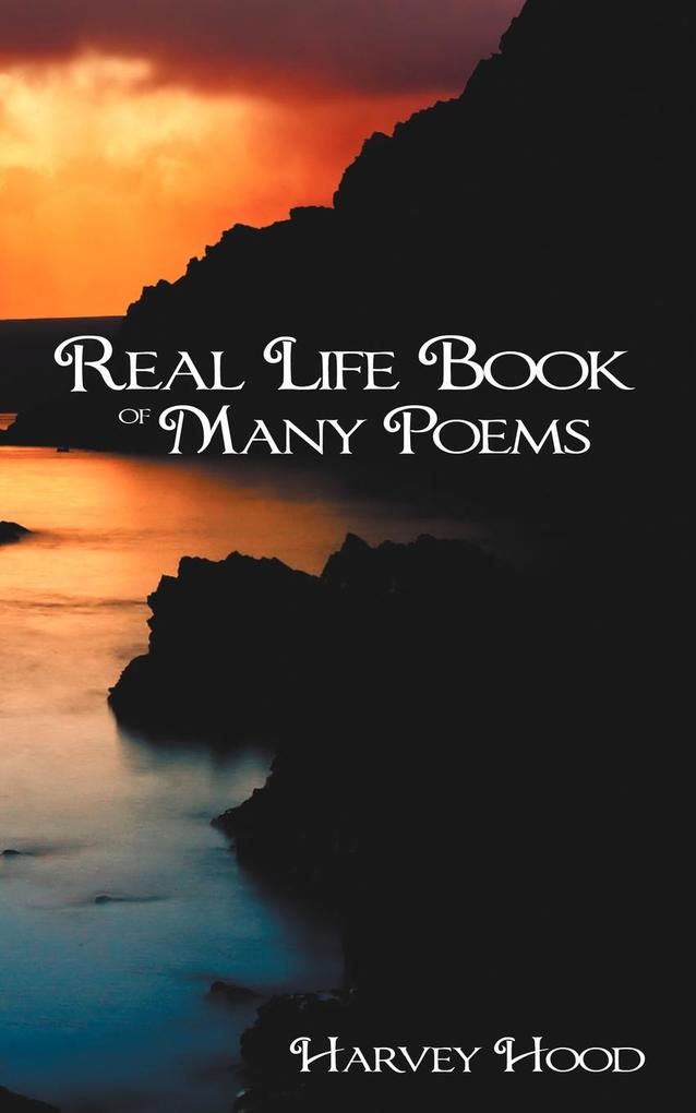 Real Life Book of Many Poems - Harvey Hood