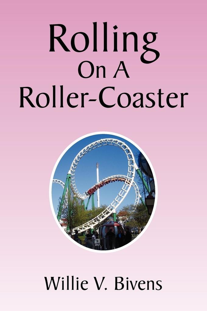 Rolling on a Roller-Coaster - Willie V. Bivens