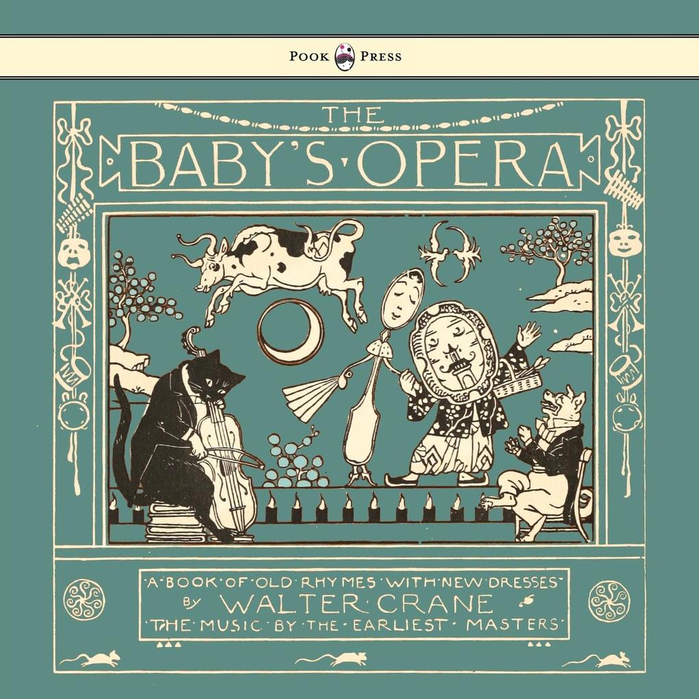 The Baby‘s Opera - A Book of Old Rhymes with New Dresses - Illustrated by Walter Crane