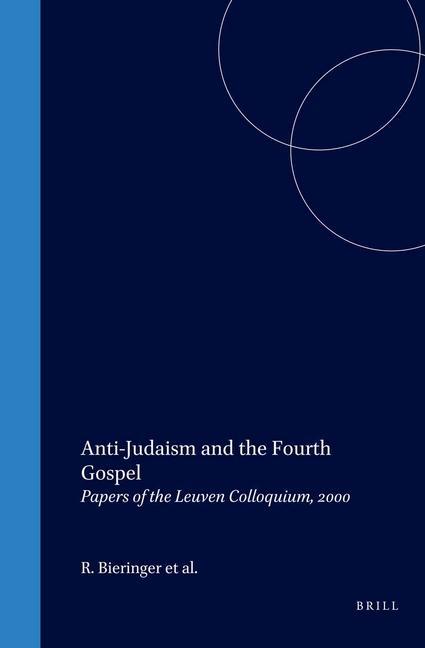 Anti-Judaism and the Fourth Gospel: Papers of the Leuven Colloquium 2000