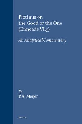 Plotinus on the Good or the One (Enneads VI9): An Analytical Commentary - Meijer