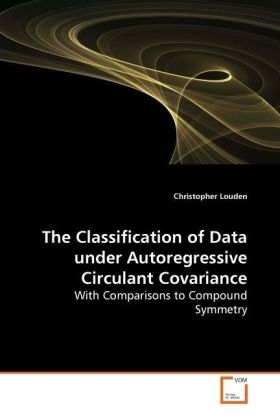 The Classification of Data under Autoregressive Circulant Covariance - Christopher Louden