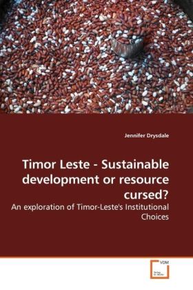 Timor Leste - Sustainable development or resource cursed? - Jennifer Drysdale