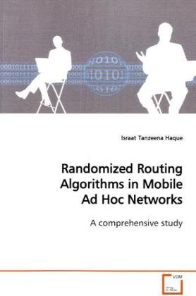 Randomized Routing Algorithms in Mobile Ad Hoc Networks - Israat T. Haque