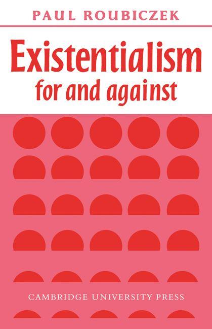 Existentialism for and Against
