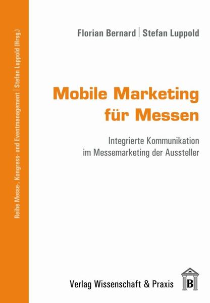 Mobile Marketing für Messen. - Florian Bernard/ Stefan Luppold