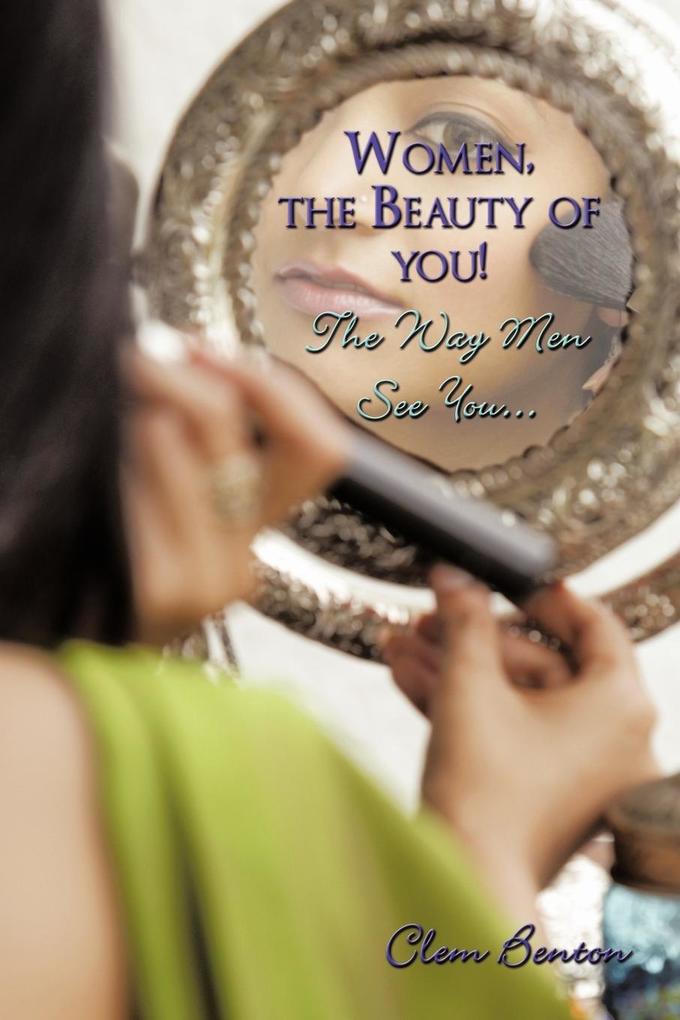 Women the Beauty of you! The Way Men See You...