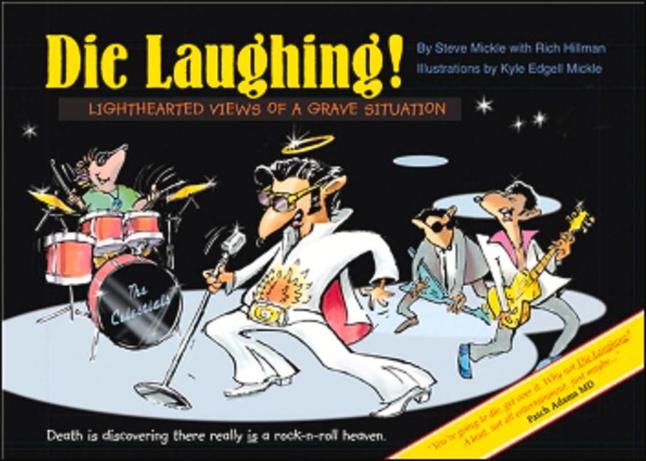 Die Laughing!: Lighthearted Views of a Grave Situation - Steve Mickle