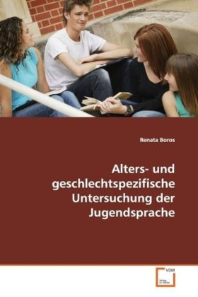 Alters- und geschlechtspezifische Untersuchung der Jugendsprache - Renata Boros