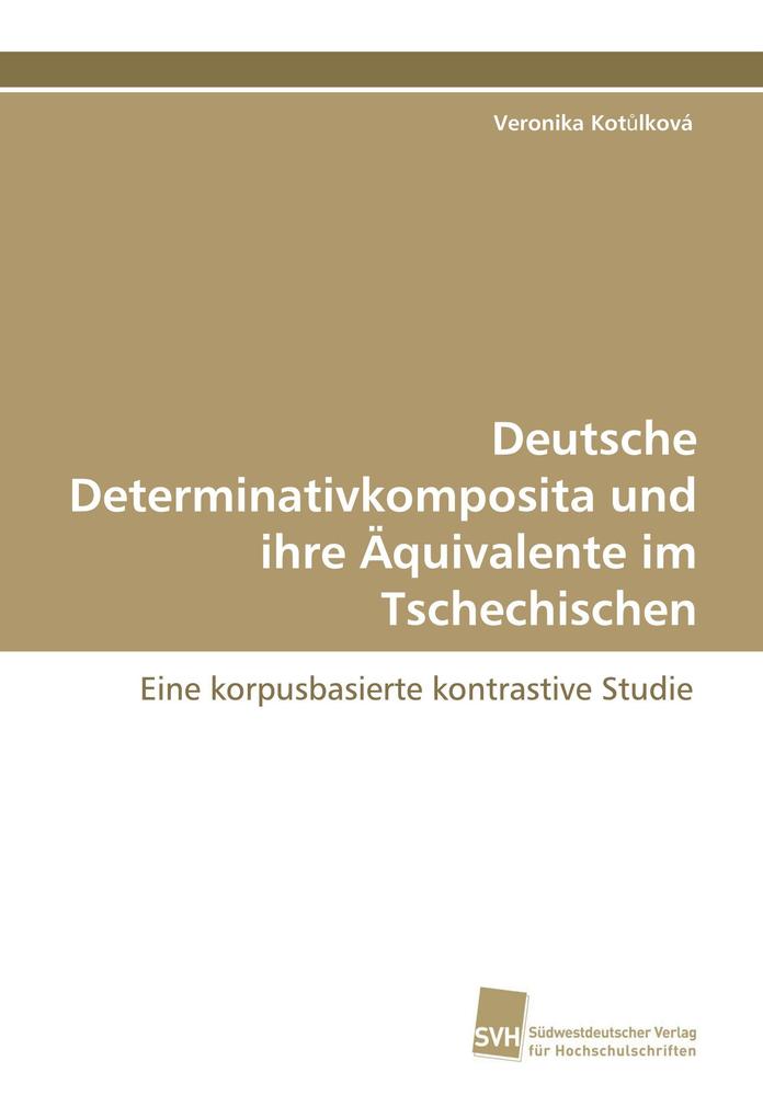 Deutsche Determinativkomposita und ihre Äquivalente im Tschechischen